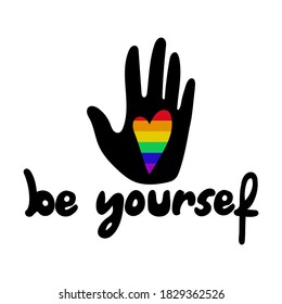 Be Yourself Poster. Lettering With Black Silhouette Hand And Rainbow Heart, Support And Freedom Symbol Gay Pride Month, Vector Doodle Cartoon Illustration