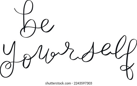 Be yourself quote lettering. Handwriting. Calligraphy inspired. Simple lettering for print, planner, journal. Vector art