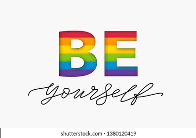 Be yourself quote. LGBT rainbow pride flag. Paper cut word. Lesbian gay bisexual and transgender and queer love yourself. Text design print for lgbt t shirt, poster, card, banner Vector illustration