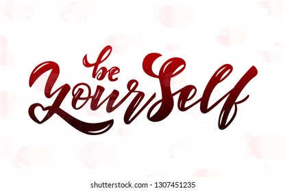 Be yourself quote. Modern handlettering text. Design print for t-shirt, pin label, badges, sticker, greeting card, banner. Vector illustration with texture. 