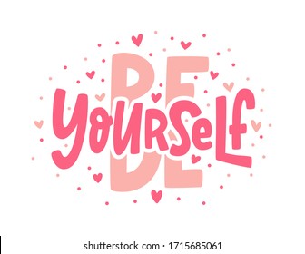 BE YOURSELF quote. Single word. Modern calligraphy text. Love yourself. Design print for t shirt, pin label, badges, sticker, greeting card, banner. Vector illustration
