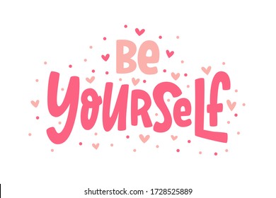 BE YOURSELF quote. Single word. Modern calligraphy text. Love yourself. Design print for t shirt, pin label, badges, sticker, greeting card, banner. Vector illustration
