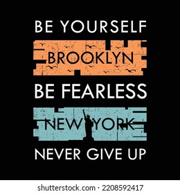 Be yourself slogan graphic brooklyn new york city t-shirt design typography for ready print wall murals