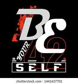 be yourself slogan graphic typography design,trendy concept for modern apparel print,illustration art,letter style - vector