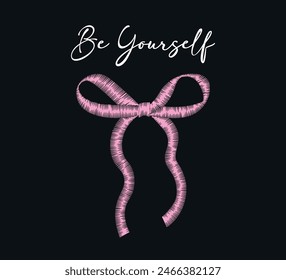 Be yourself slogan with pink cute ribbon, vector for fashion, card, poster, wall art designs