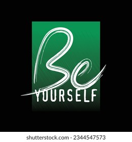 Be yourself slogan typography tee shirt design.Motivation and inspirational quote.Clothing,t shirt,apparel and other uses Vector print, typography, poster.