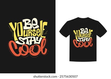 be yourself stay cool hand drawing lettering t shirt design