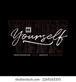 be yourself, stylish motivational quotes typography slogan. abstract design vector illustration for print tee shirt, typography, poster and other uses. 