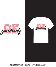 Be yourself  t shirt design.