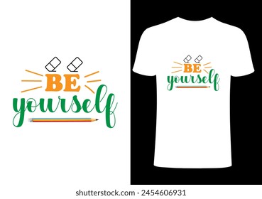 Be yourself Teacher T-shirt Design, Vector Teacher T shirt , Teacher typography ,creative Teach Collection, teachers day illustration , Teacher's Day T shirt.