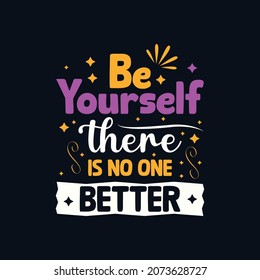 be yourself there is no one better typography vector design template 