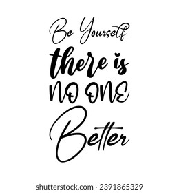 be yourself there is no one better black letter quote