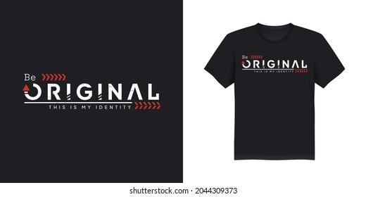 Be yourself, This is my identity, typography t-shirt design.