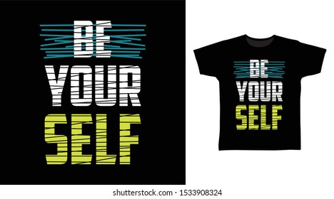 Be Yourself t-shirt and apparel trendy design with simple typography, good for T-shirt graphics, poster, print and other uses.