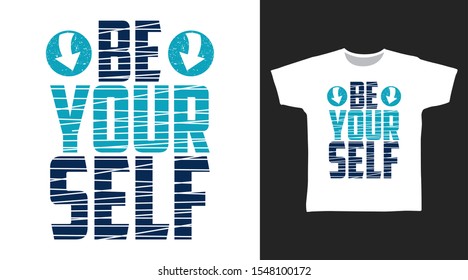 Be Yourself t-shirt and apparel trendy design with unique shape typography, good for T-shirt graphics, poster, print and other uses.