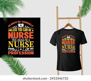  Always be yourself unless you can be a nurse.