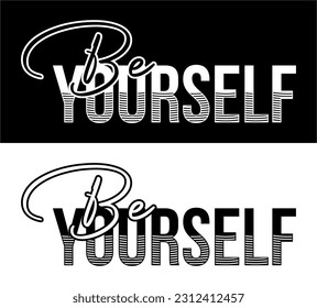 Be Yourself. Vector design for T-shirts, Cups, Stickers, Custom Tumblers, Custom Caps,
Printables, Pillows, Bags, Sweaters, Jumpers, Hoodies, etc.