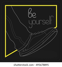 Be yourself. Vector illustration for a poster or print T-shirts and etc.