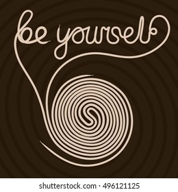 Be yourself. Vector illustration for a poster or print T-shirts. Cover for Vinyl, CD, DVD and etc. Dark tint.