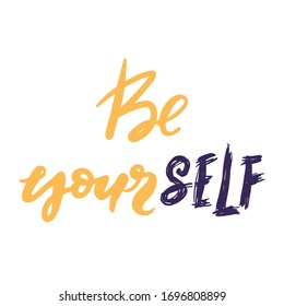 be yourself - yellow on white hand drawing lettering inscription text, motivation and inspiration positive quote, calligraphy vector illustration