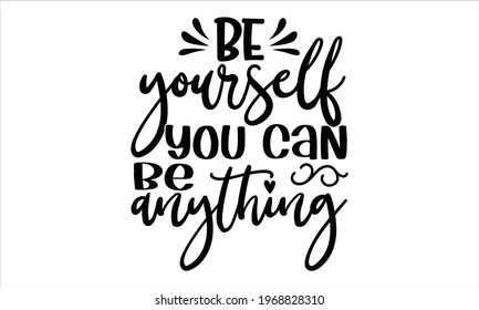 Be yourself you can be anything yoga Vector t-shirt Design, Quotes design, Calligraphy Design.