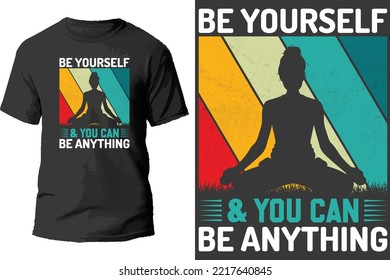 Be Yourself And You Can Be Anything T Shirt Design.