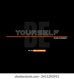 be yourself,abstract typography  slogan. Vector illustration graphics for print t shirt, apparel, banner, postcard and social media.
