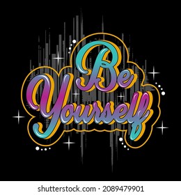 be youself slogan tee graphic design t shirt typography vector illustration for modern print,art,style,vintage by order