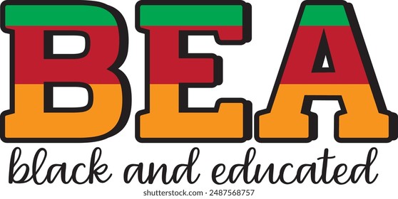 BEA, Black And Educated, Black History Celebration T Shirt Design