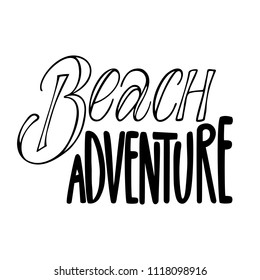 Beach adventure. Isolated vector, calligraphic phrase. Hand calligraphy, lettering. Summer tourist design for logo, banners, emblems, prints, photo overlays, t shirts, posters, greeting card