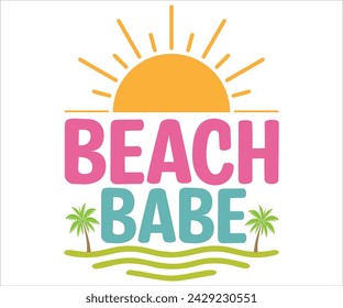 Beach Babe T-shirt, Happy Summer Day T-shirt, Happy Summer Day svg,Hello Summer Svg,summer Beach Vibes Shirt, Vacation, Cut File for Cricut svg
