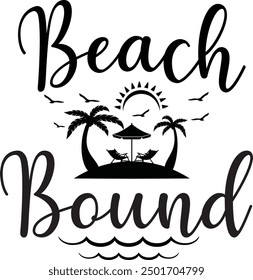 Beach Bound 
Our t-shirt designs, are created with high-resolution, print-ready files.