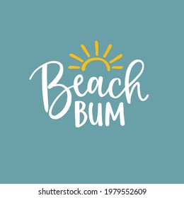 Beach bum. Beautiful lettering quote card with sun silhouette illustration. Vector hand drawn inspirational quote. Calligraphic poster, shirt design. Summer vacation, beach and travel concept.