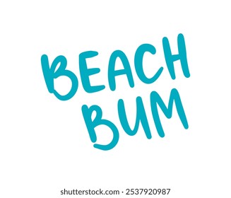 Beach Bum Typography Print. Vector Illustration isolated on white background. Beach Bum Hand Drawn Lettering. Summer Print T Shirt. Contemporary Trendy Style Quote. Ocean Design.