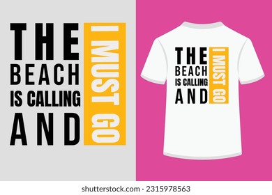 THE BEACH IS CALLING AND I MUST GO, Bold typography t shirt design.