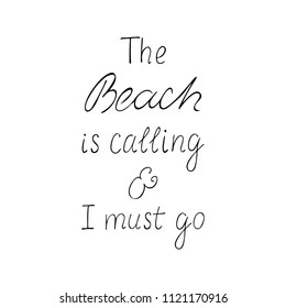 The beach is calling  and i must go motivation phrase. Vector illustration.