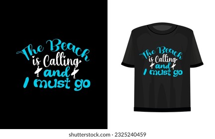 The beach is calling and I must go. Summer t-shirt design. Vector file.