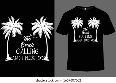 The beach is calling and I must go t shirt design. Motivational quote typography. Vector vintage illustration.beach t shirt, ocean city .