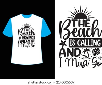 the beach is calling and i must go  t shirt design.