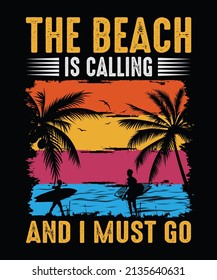 The beach calling and i must go Beach T-shirt Design