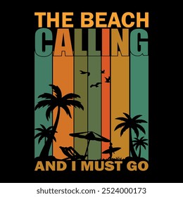 Beach is calling and I must go t-shirt design. Summer time related motivational typography inscription.