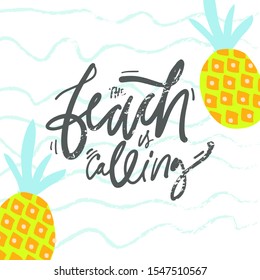 The beach is calling. Summer quote. Hand lettering illustration for your design