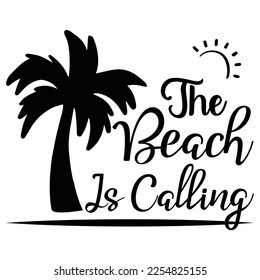 the beach is calling t-shirt print template, typography design for shirt, mug, iron, glass, sticker, hoodie, pillow, phone case, etc, perfect design of mothers day fathers day valentine day