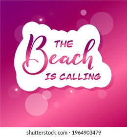 The beach is calling - vector lettering, bright hand-drawn lettering. Vector illustration on a pink background.