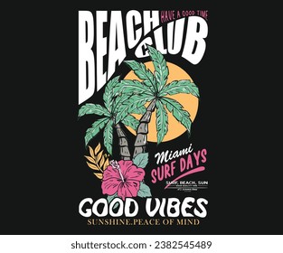 Beach club. Tropical hibiscus flower. Beach Paradise Print t-shirt Graphics design, typography slogan on palm trees background for summer fashion print. Ocean wave, take me to the sunshine. Miami.