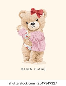 beach cutie slogan with cute girly bear doll in bikini and pink cardigan vector illustration