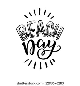 Beach day lettering calligraphic quote. Isolated black letters on white background. Designed for card, banner, flyer, tote bag, apparel, t-shirt, album art, cover. Vector illustration