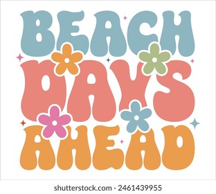 Beach days ahead Retro Groovy T-shirt, Summer T-shirt Design, Summer Vibes, Beach Quotes, Beach Vibes, Summer Quote, 70s Retro, Ocean, Vacation Quotes, Cut Files For Cricut and Silhouette