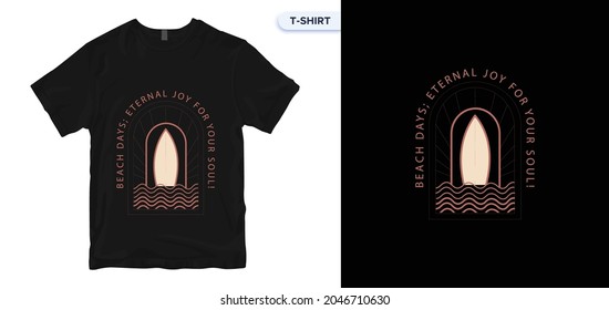 Beach Days Eternal Joy for Your Soul t-shirt design. surfing t-shirt design. typography, t-shirt graphics, print, poster. T-shirt Stock Vector Illustration. Global swatches.