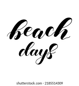 Beach days. Lettering illustration. Inspiring quote. Inspiring quote.